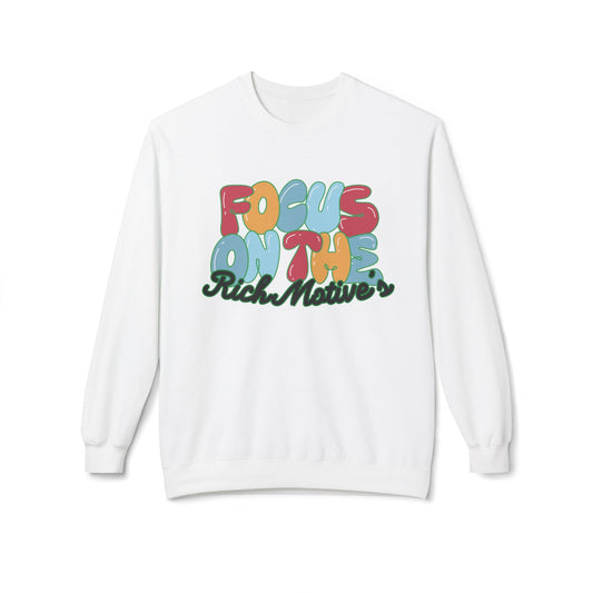 Unisex Fleece Crewneck Sweatshirt - 'Focus On The Rich Motive's'