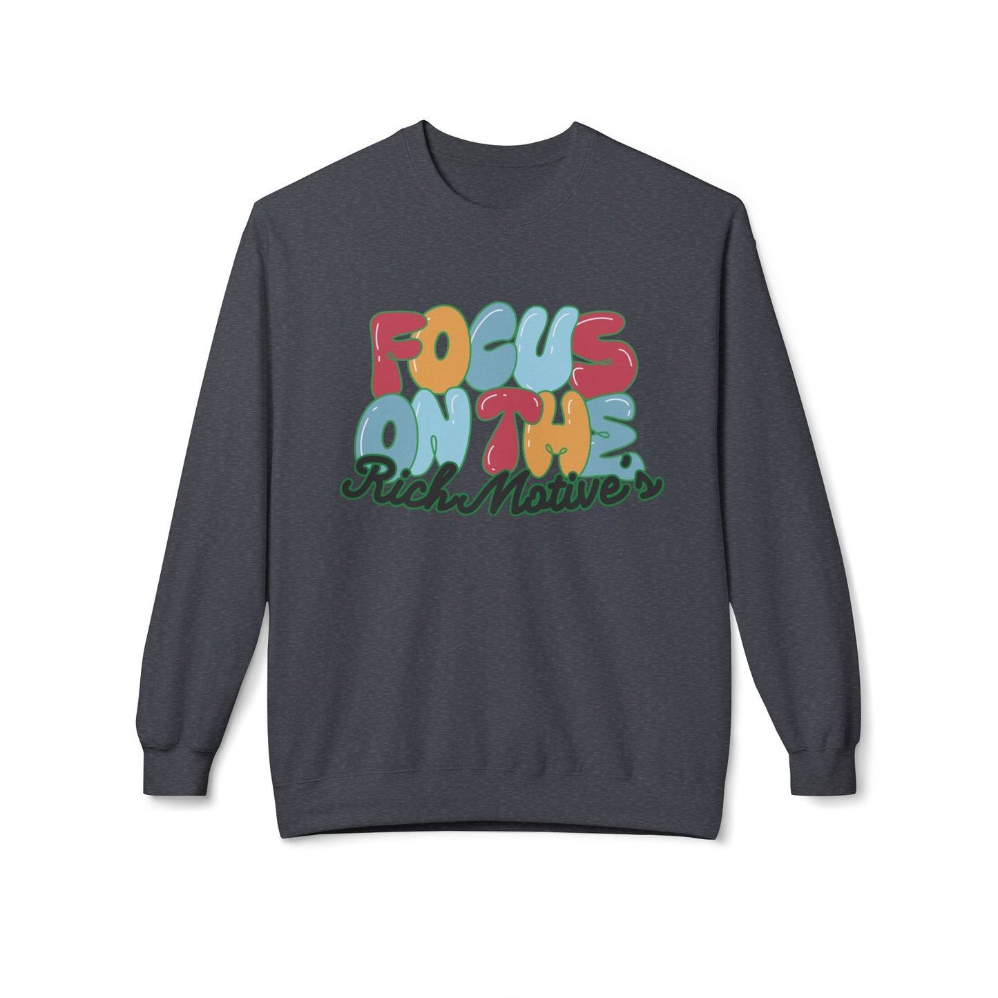 Unisex Fleece Crewneck Sweatshirt - 'Focus On The Rich Motive's'